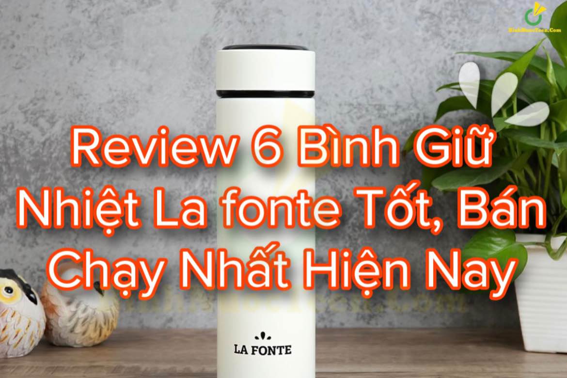 Review 6 Bình Giữ Nhiệt La fonte Tốt, Bán Chạy Nhất Hiện Nay 1