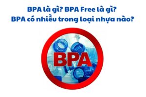 BPA là gì BPA Free là gì BPA có nhiều trong loại nhựa nào?