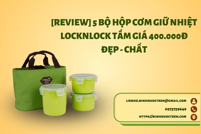 [Review] 5 Bộ Hộp Cơm Giữ Nhiệt LocknLock Tầm Giá 400.000đ Đẹp - Chất