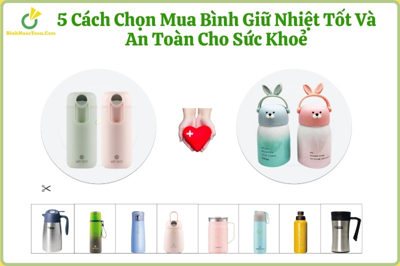 5 Cách Giúp Bạn Chọn Mua Bình Giữ Nhiệt Tốt Và An Toàn Cho Sức Khoẻ