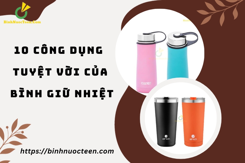10 công dụng tuyệt vời của bình giữ nhiệt