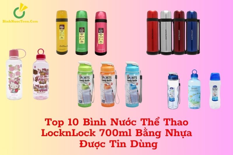 Top 10 Bình Nước Thể Thao LocknLock 700ml Bằng Nhựa Được Tin Dùng